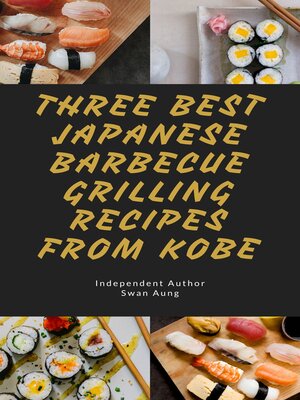 cover image of Three Best Japanese Barbecue Grilling Recipes from Kobe